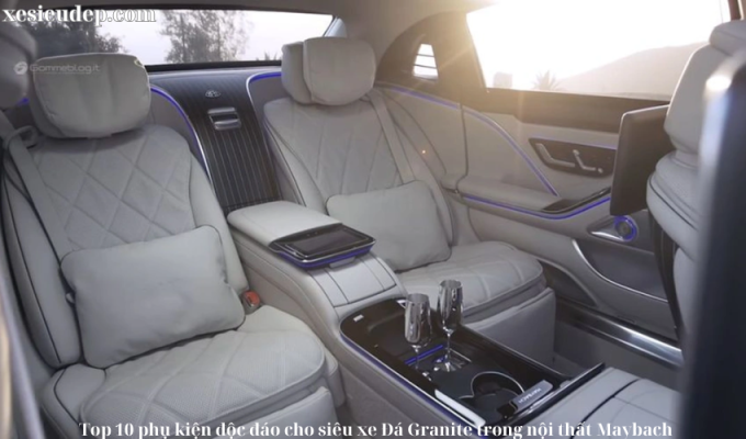 Top 10 phụ kiện độc đáo cho siêu xe Đá Granite trong nội thất Maybach